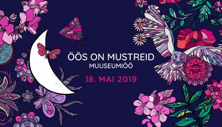 Muuseumiöö "Öös on mustreid" 18. mai 2019